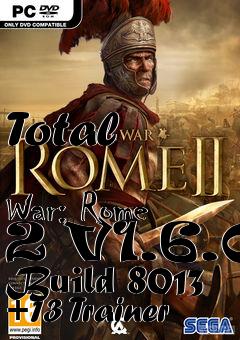 Box art for Total
            War: Rome 2 V1.6.0 Build 8013 +13 Trainer