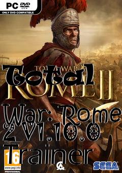 Box art for Total
            War: Rome 2 V1.10.0 Trainer