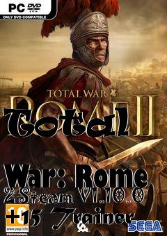 Box art for Total
            War: Rome 2 Steam V1.10.0 +15 Trainer