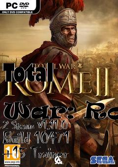 Box art for Total
            War: Rome 2 Steam V1.11.0 Build 10471 +15 Trainer