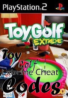 Box art for Toy
            Golf Extreme Cheat Codes