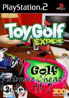 Box art for Toy
            Golf Extreme Cheat Codes #2