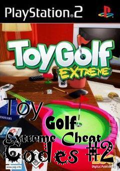 Box art for Toy
            Golf Extreme Cheat Codes #2