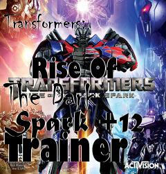 Box art for Transformers:
            Rise Of The Dark Spark +12 Trainer