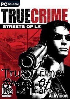 Box art for True
Crime: Streets Of La +2 Trainer