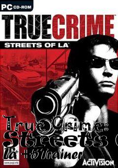 Box art for True
Crime: Streets Of La +5 Trainer