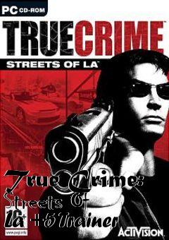 Box art for True
Crime: Streets Of La +5 Trainer