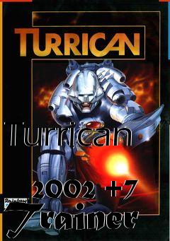 Box art for Turrican
            2002 +7 Trainer