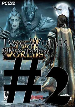 Box art for Two
Worlds 2 V1.3 Trainer #2