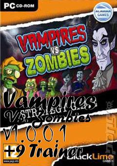 Box art for Vampires
Vs. Zombies V1.0.0.1 +9 Trainer