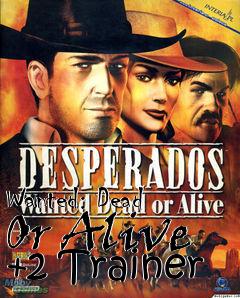 Box art for Wanted:
Dead Or Alive +2 Trainer