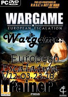 Box art for Wargame:
            European Escalation V12.03.23.18 Trainer