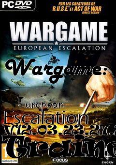 Box art for Wargame:
            European Escalation V12.03.23.27.23 Trainer