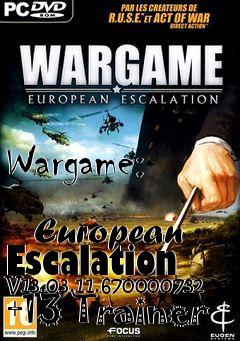 Box art for Wargame:
            European Escalation V13.03.11.670000732 +13 Trainer