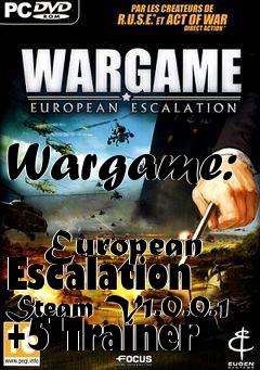 Box art for Wargame:
            European Escalation Steam V1.0.0.1 +5 Trainer