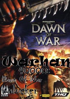 Box art for Warhammer
      40000: Dawn Of War Unlocker