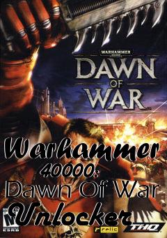 Box art for Warhammer
      40000: Dawn Of War Unlocker