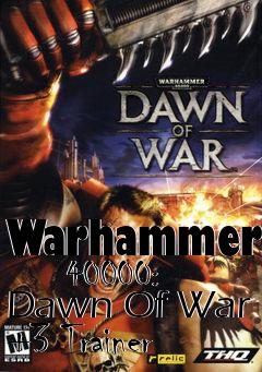 Box art for Warhammer
      40000: Dawn Of War +3 Trainer