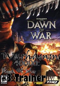 Box art for Warhammer
      40000: Dawn Of War +3 Trainer