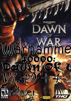 Box art for Warhammer
      40000: Dawn Of War V1.40 +4 Trainer