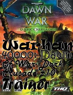 Box art for Warhammer
40000: Dawn Of War- Dark Crusade +10 Trainer