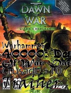 Box art for Warhammer
40000: Dawn Of War- Dark Crusade +10 Trainer