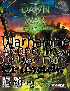 Box art for Warhammer
40000: Dawn Of War- Dark Crusade +6 Trainer