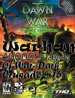 Box art for Warhammer
40000: Dawn Of War- Dark Crusade +16 Trainer