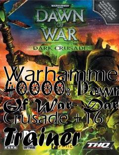 Box art for Warhammer
40000: Dawn Of War- Dark Crusade +16 Trainer