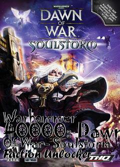 Box art for Warhammer
40000: Dawn Of War- Soulstorm Faction Unlocker