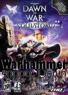 Box art for Warhammer
40000: Dawn Of War- Soulstorm V1.10 Trainer