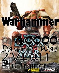 Box art for Warhammer
            40000: Dawn Of War 2 V1.011 +10 Trainer