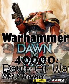 Box art for Warhammer
            40000: Dawn Of War 2 V1.8 Trainer