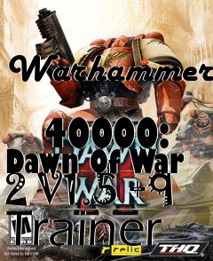Box art for Warhammer
            40000: Dawn Of War 2 V1.5 +9 Trainer