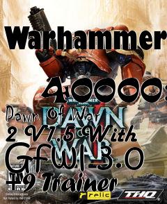 Box art for Warhammer
            40000: Dawn Of War 2 V1.5 With Gfwl 3.0 +9 Trainer