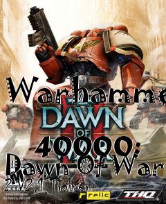 Box art for Warhammer
            40000: Dawn Of War 2 V2.1 Trainer