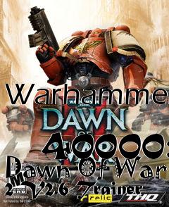 Box art for Warhammer
            40000: Dawn Of War 2 V2.6 Trainer