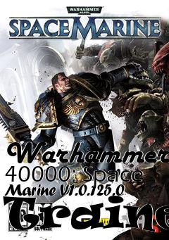 Box art for Warhammer
40000: Space Marine V1.0.125.0 Trainer