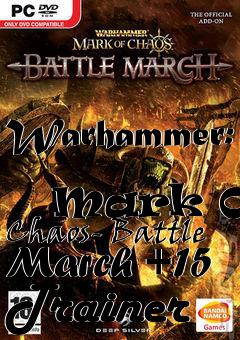 Box art for Warhammer:
            Mark Of Chaos- Battle March +15 Trainer