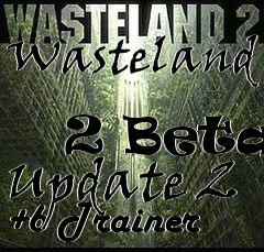 Box art for Wasteland
            2 Beta Update 2 +6 Trainer