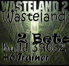 Box art for Wasteland
            2 Beta Build 39052 +6 Trainer