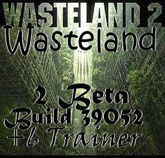 Box art for Wasteland
            2 Beta Build 39052 +6 Trainer