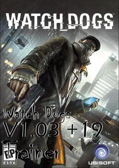 Box art for Watch
Dogs V1.03 +19 Trainer