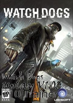 Box art for Watch
Dogs Uplay V1.03 +10 Trainer