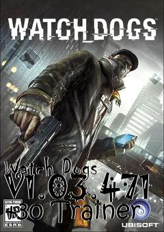 Box art for Watch
Dogs V1.03.471 +30 Trainer