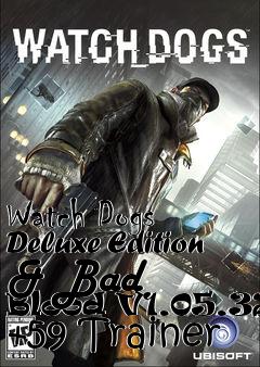 Box art for Watch
Dogs Deluxe Edition & Bad Blood V1.05.324 +59 Trainer