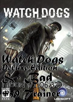 Box art for Watch
Dogs Deluxe Edition & Bad Blood V1.06.329 +59 Trainer