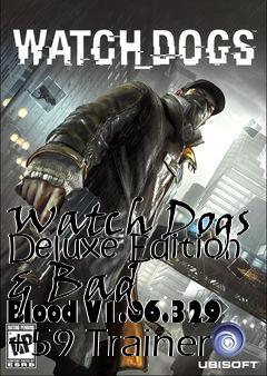 Box art for Watch
Dogs Deluxe Edition & Bad Blood V1.06.329 +59 Trainer