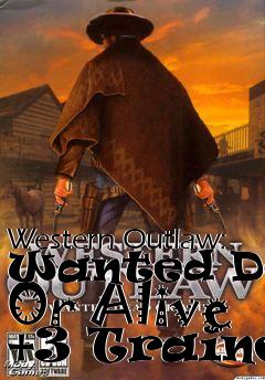 Box art for Western
Outlaw: Wanted Dead Or Alive +3 Trainer