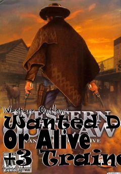 Box art for Western
Outlaw: Wanted Dead Or Alive +3 Trainer